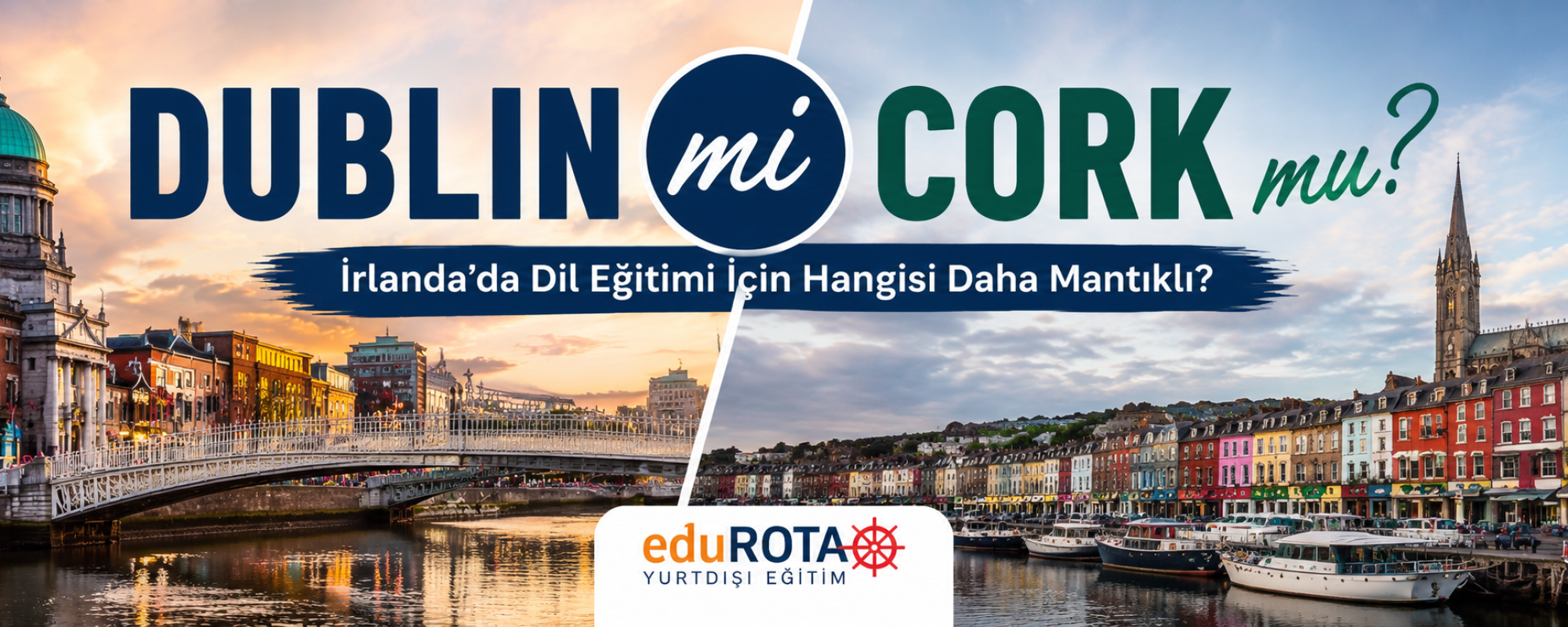 Dublin mi Cork mu? İrlanda'da Dil Eğitimi İçin Hangi Şehir Daha Mantıklı?